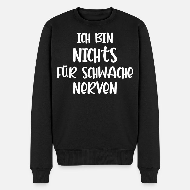 Ich bin nichts für schwache Nerven lustiger Spruch - Männer Premium Bio Pullover - Schwarz
