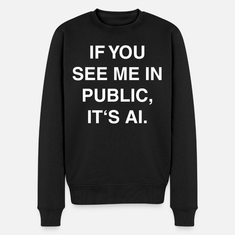 If You See Me in Public It’s AI - Männer Premium Bio Pullover - Schwarz