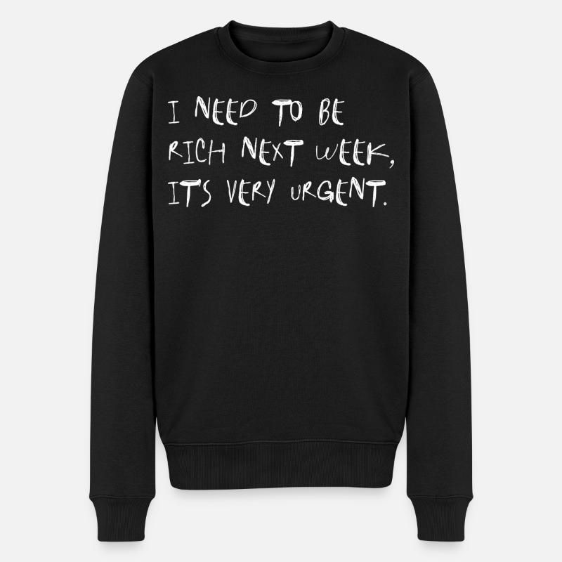 I Need to Be Rich Next Week - Männer Premium Bio Pullover - Schwarz
