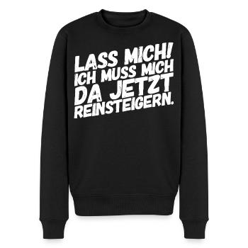 Lass Mich! Ich muss mich da reinsteigern. Gamer - Männer Premium Bio Pullover - Schwarz - Vorne - Nico (187cm)