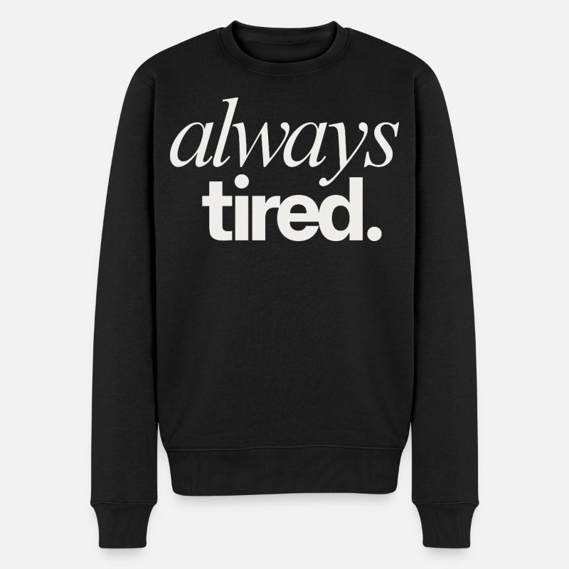 Always Tired Life Theme - Männer Premium Bio Pullover - Schwarz