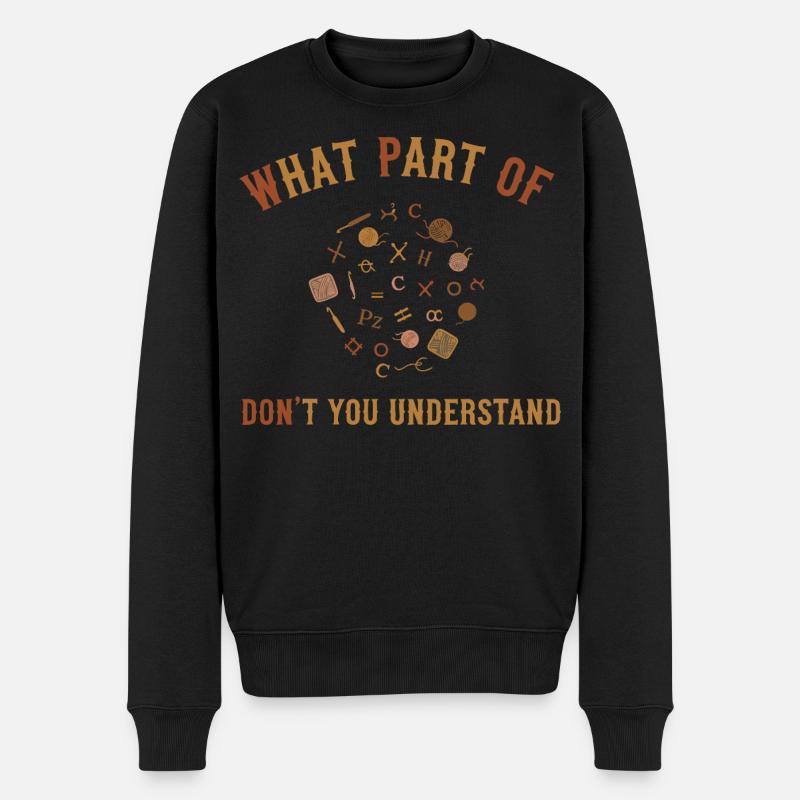 Welcher Teil von Don't You Understand Funny Crochet? - Männer Premium Bio Pullover - Schwarz