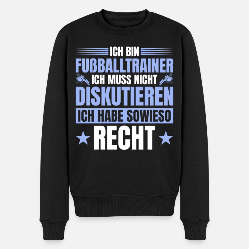 Fußballtrainer hat sowieso recht - Männer Premium Bio Pullover - Schwarz