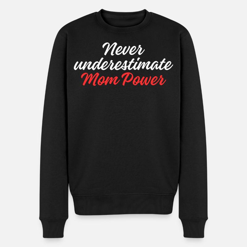 Never Underestimate Mom Power - Männer Premium Bio Pullover - Schwarz