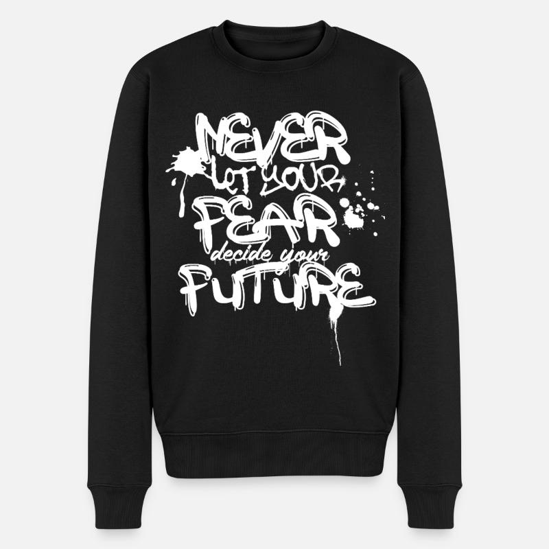 Niemals Angst Zukunft Graffiti Zitat - Männer Premium Bio Pullover - Schwarz