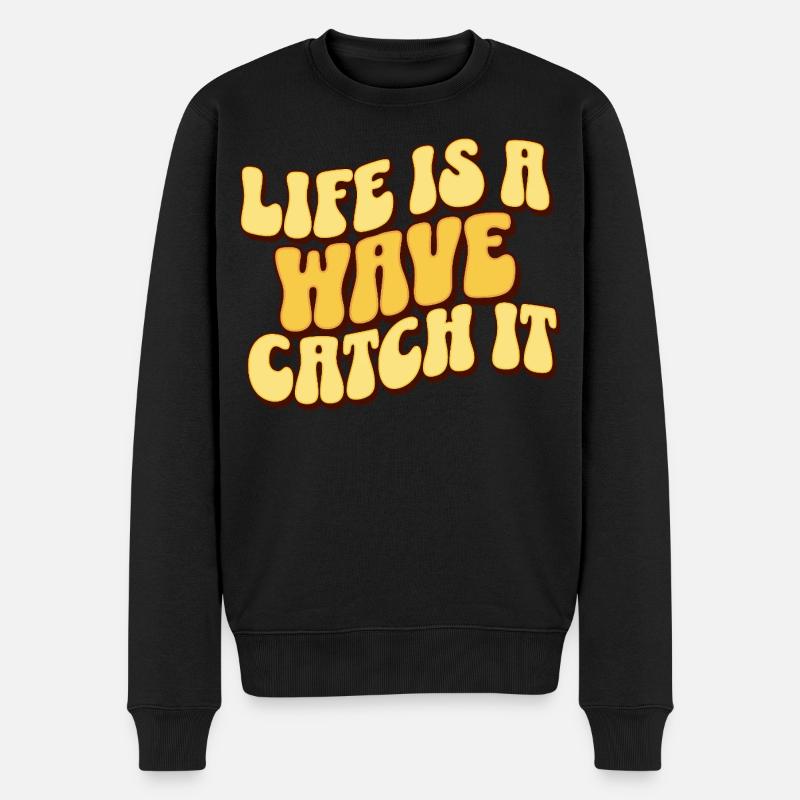 Life Is A Wave Catch It - Männer Premium Bio Pullover - Schwarz