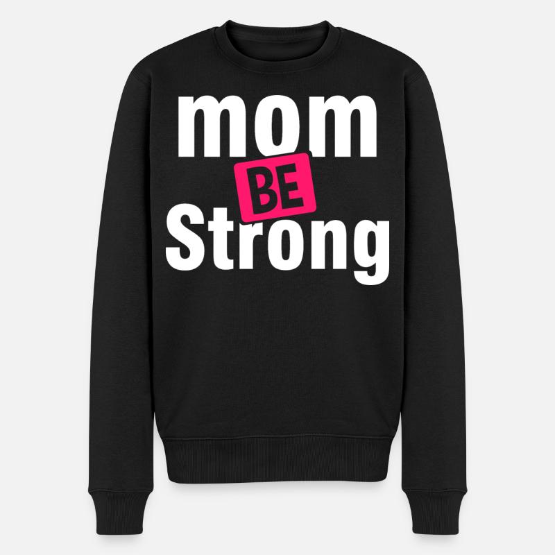 T-shirt d’autonomisation Be Strong Mom - Pull Premium bio Homme - noir