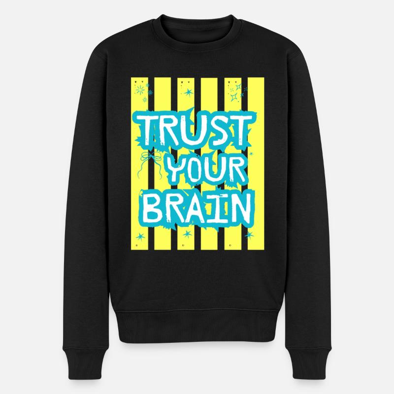 Trust Your Brain - Männer Premium Bio Pullover - Schwarz