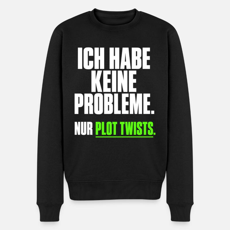 Ich habe keine Probleme Plot Twists - Männer Premium Bio Pullover - Schwarz