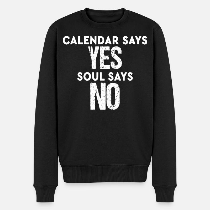Kalender sagt ja Seele sagt nein lustiges Wort - Männer Premium Bio Pullover - Schwarz