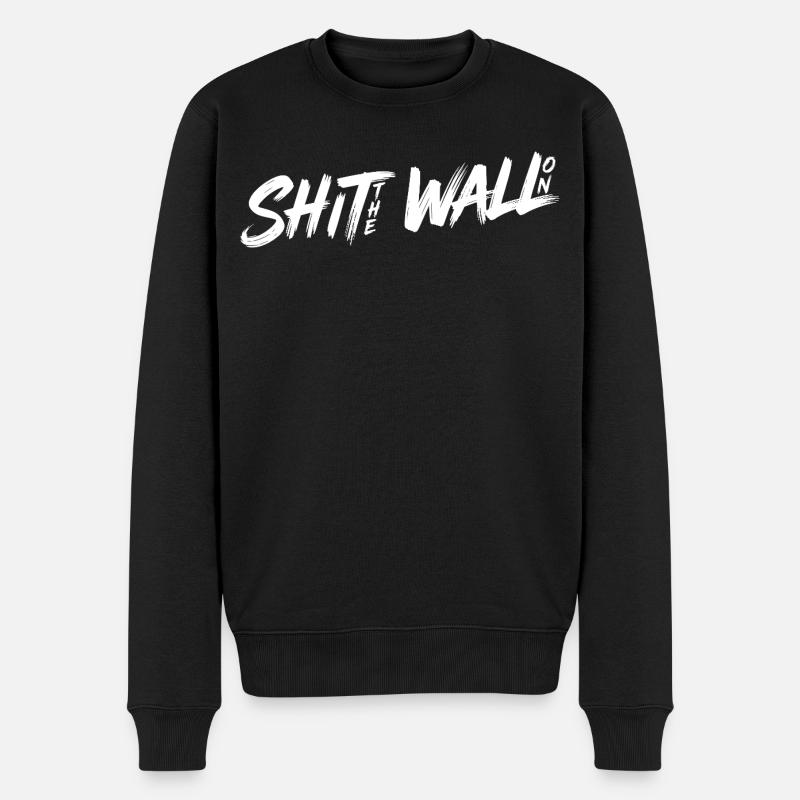Shit the wall on - Männer Premium Bio Pullover - Schwarz