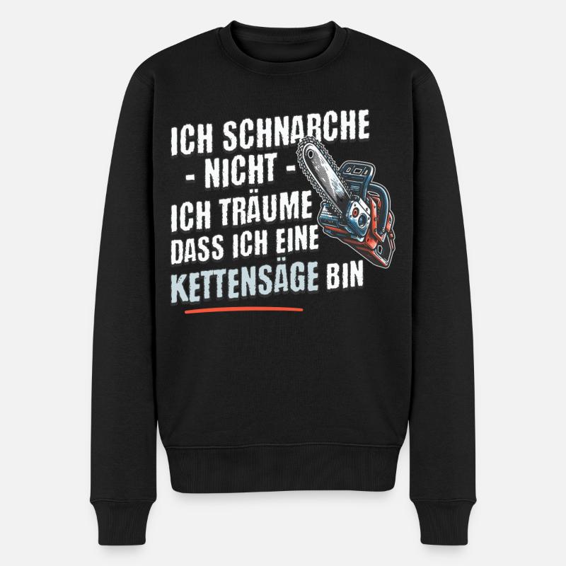 Schnarchen? Nein – Träume Ich bin eine Kettensäge! - Männer Premium Bio Pullover - Schwarz