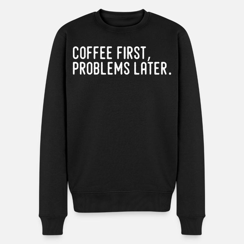 Kaffee erst Probleme später - Männer Premium Bio Pullover - Schwarz