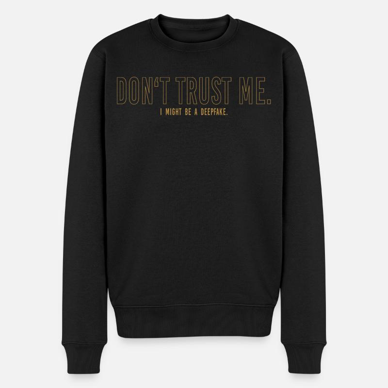 Don't trust me. I might be a deepfake. - Männer Premium Bio Pullover - Schwarz