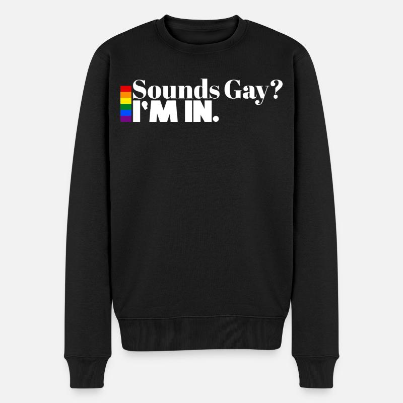 Sounds Gay? I’m In. | Pride Statement Shirt - Männer Premium Bio Pullover - Schwarz