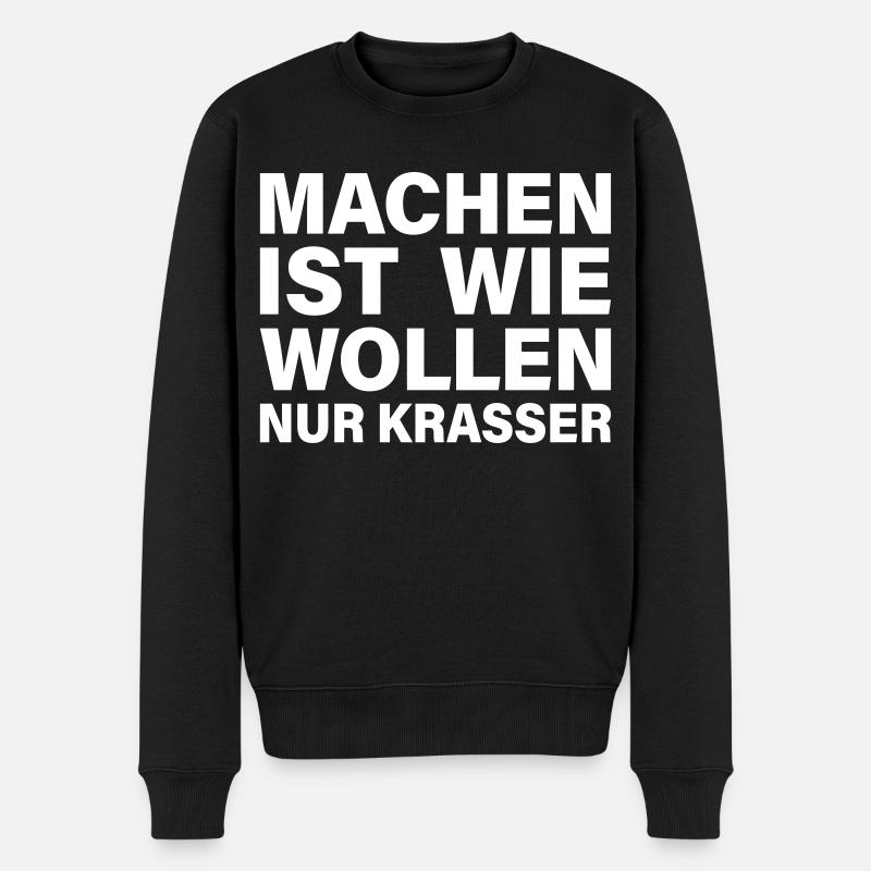 machen wollen krasser - Männer Premium Bio Pullover - Schwarz