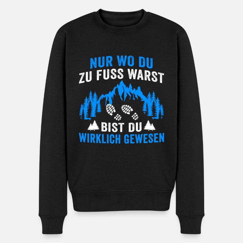 nur wo du zu fuss warst bist du wirklich gewesen - Männer Premium Bio Pullover - Schwarz