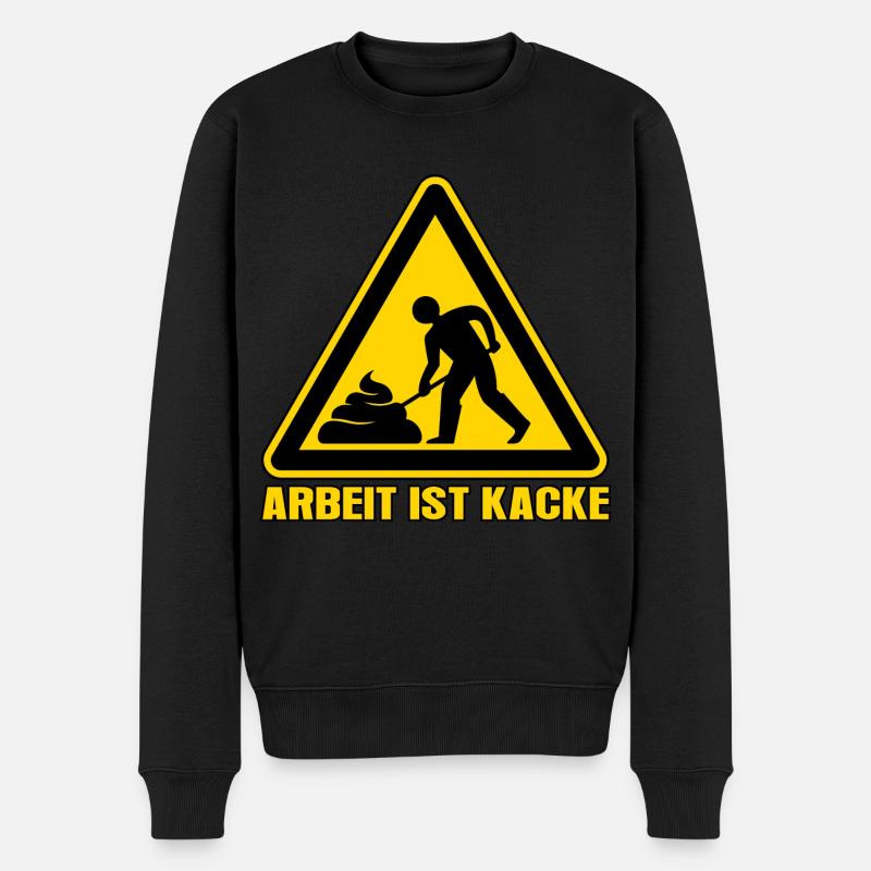 Arbeit ist kacke - Männer Premium Bio Pullover - Schwarz