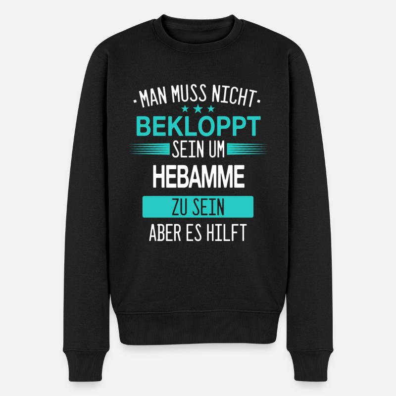 Hebamme Hebammen Entbindungspflegerin Beruf Spruch - Männer Premium Bio Pullover - Schwarz