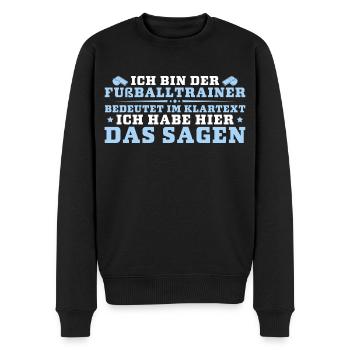 Fußballtrainer hat das Sagen - Männer Premium Bio Pullover - Schwarz - Vorne - Nico (187cm)