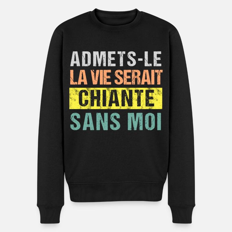 La vie serait plus chiante sans moi humour cadeau - Pull Premium bio Homme - noir