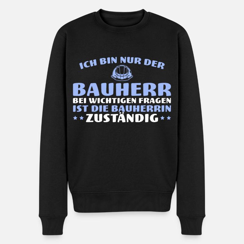 Hausbau Ich bin nur der Bauherr - Männer Premium Bio Pullover - Schwarz
