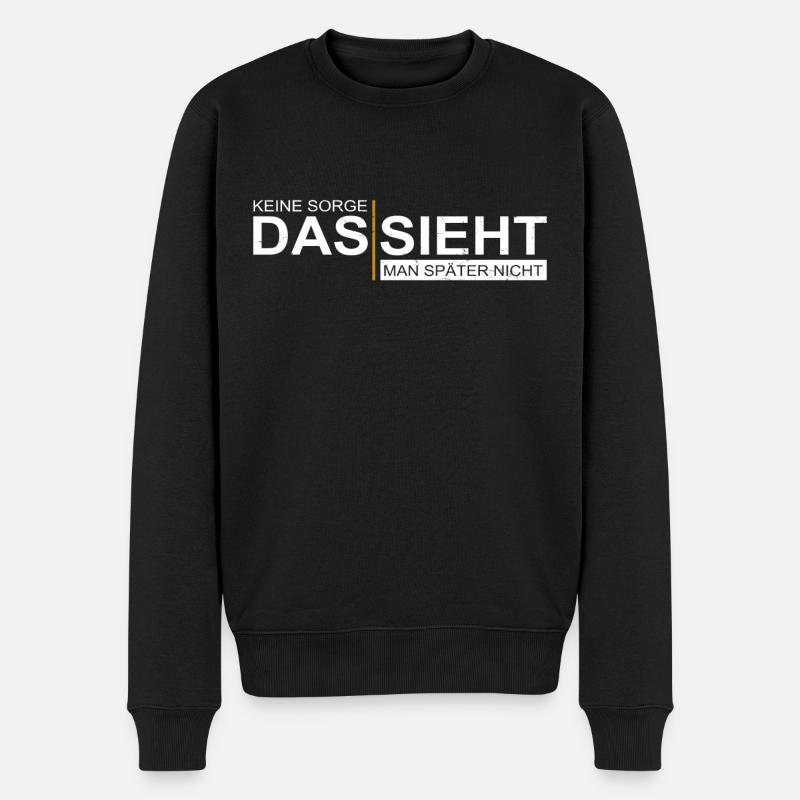 Handwerkersprüche - Das Sieht Man Nachher Nicht - Männer Premium Bio Pullover - Schwarz
