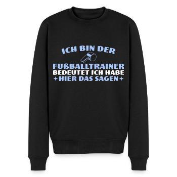 Ich habe hier das Sagen Fußballtrainer - Männer Premium Bio Pullover - Schwarz - Vorne - Nico (187cm)