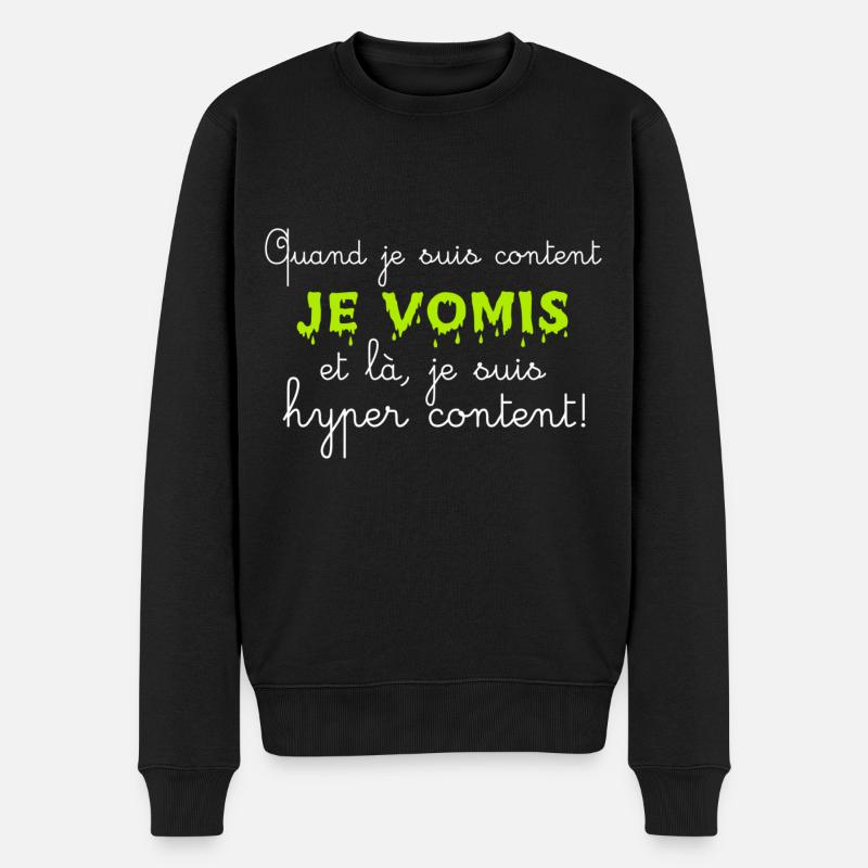 Quand je suis content je vomis et là je suis hyper - Pull Premium bio Homme - noir