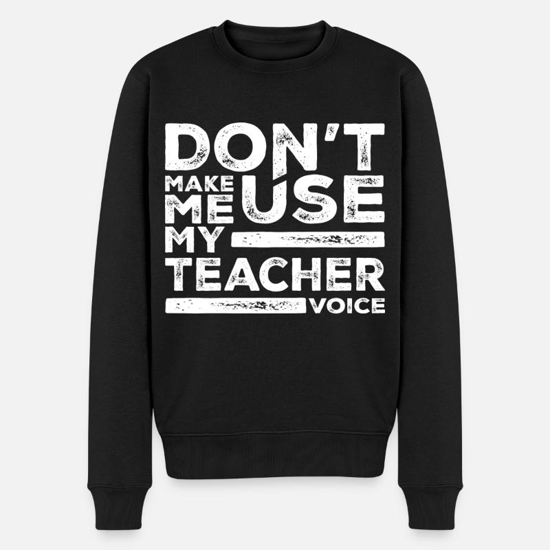 Don't Make Me Use My Teacher Voice - Pull Premium bio Homme - noir