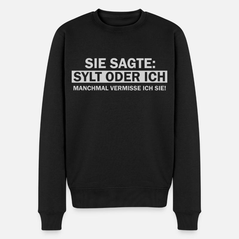 Sie Sagte Ich oder Sylt lustige Insel Sylt Sprüche - Männer Premium Bio Pullover - Schwarz