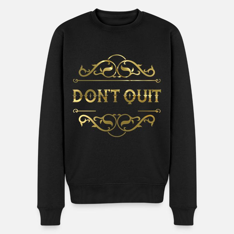 Don't Quit - Männer Premium Bio Pullover - Schwarz