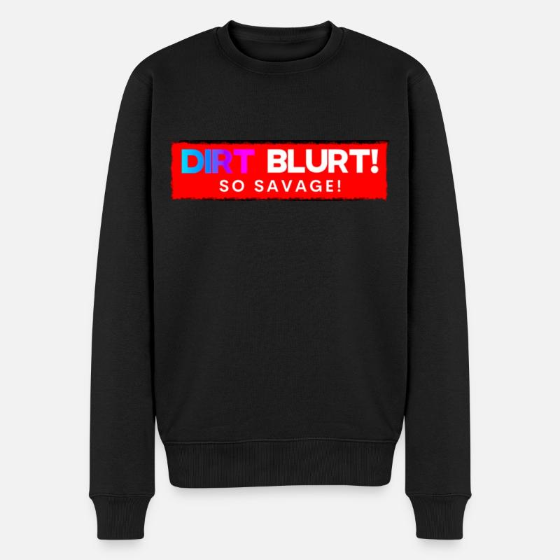 Dreck platzt! So wild! - Männer Premium Bio Pullover - Schwarz