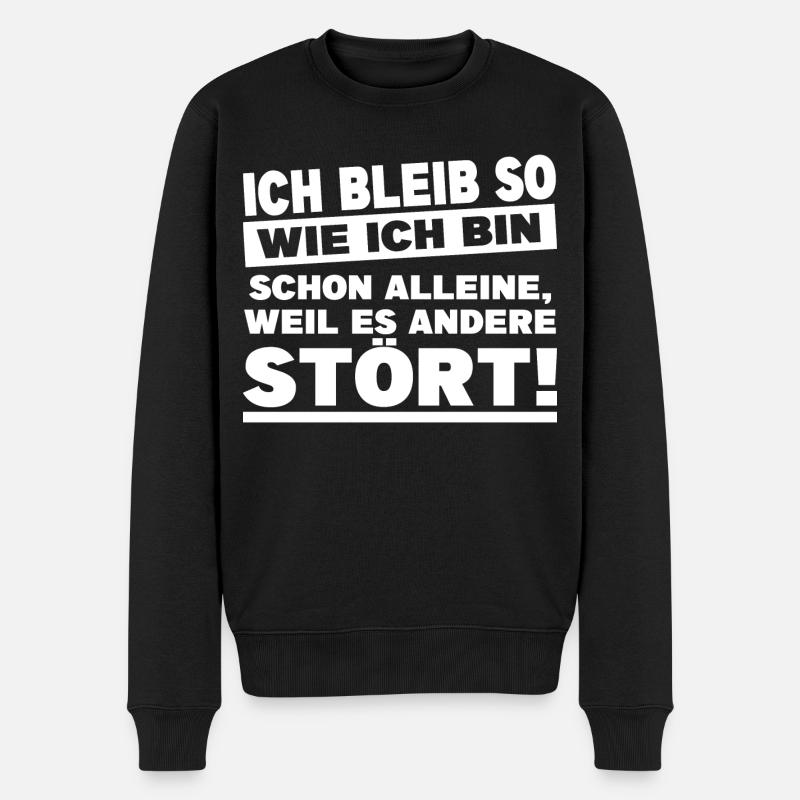 Ich Bleibe So Wie Ich Bin Lustig Witze Sprüche Fun - Männer Premium Bio Pullover - Schwarz