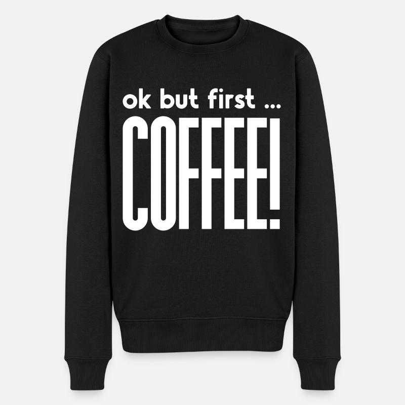 ok but first ... COFFEE ! - Pull Premium bio Homme - noir