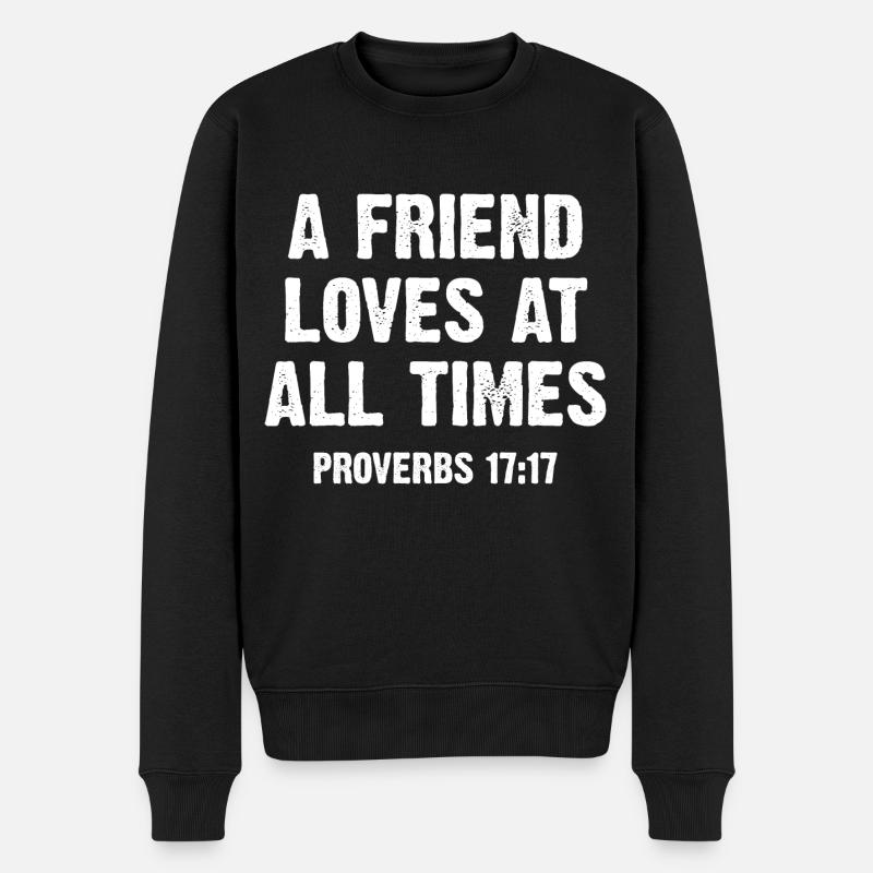 A Friend Loves At All Times Proverbs 17:17 - Männer Premium Bio Pullover - Schwarz