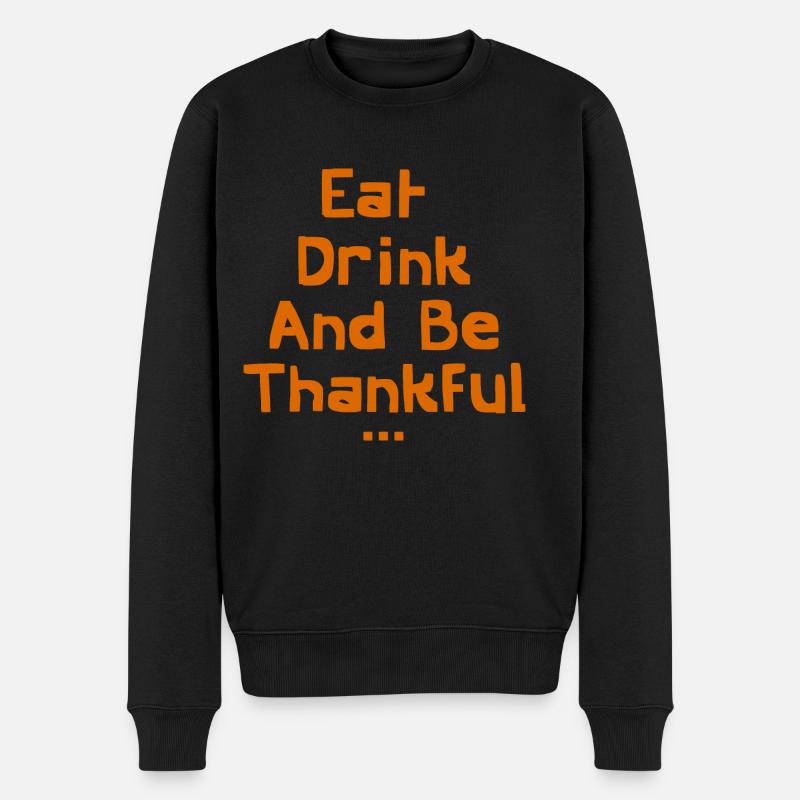 Essen Sie trinken und seien Sie dankbar - Männer Premium Bio Pullover - Schwarz