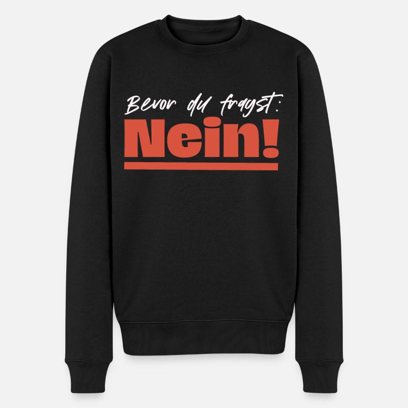 Bevor du fragst: Nein! - Männer Premium Bio Pullover - Schwarz