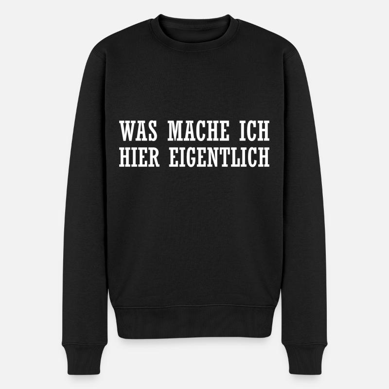 Was mache ich hier eigentlich? - Männer Premium Bio Pullover - Schwarz