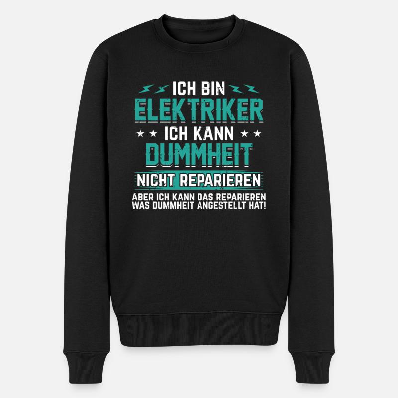 Ich bin Elektriker - Ich kann Dummheit nicht r.. - Männer Premium Bio Pullover - Schwarz
