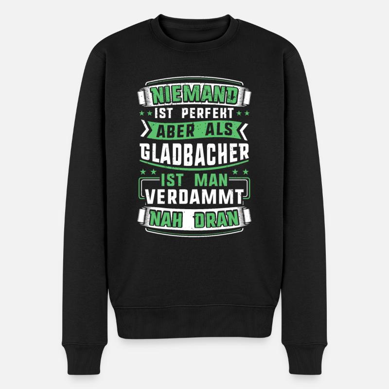 Niemand ist perfekt aber als Gladbacher ist man .. - Männer Premium Bio Pullover - Schwarz