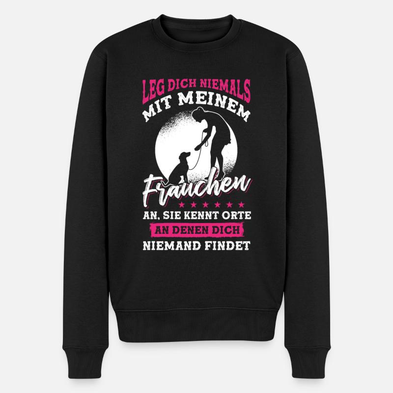 Leg dich niemals mit meinem Frauchen an - Männer Premium Bio Pullover - Schwarz