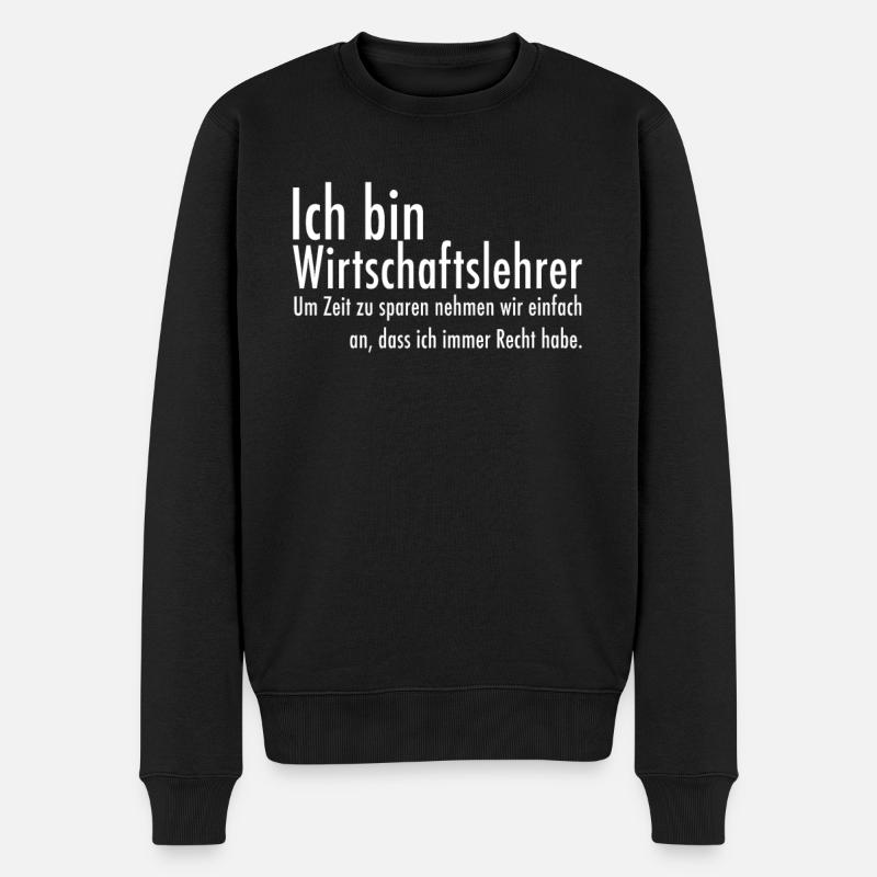 Lehrer Wirtschaft lustiger Spruch Geschenk witzig - Männer Premium Bio Pullover - Schwarz