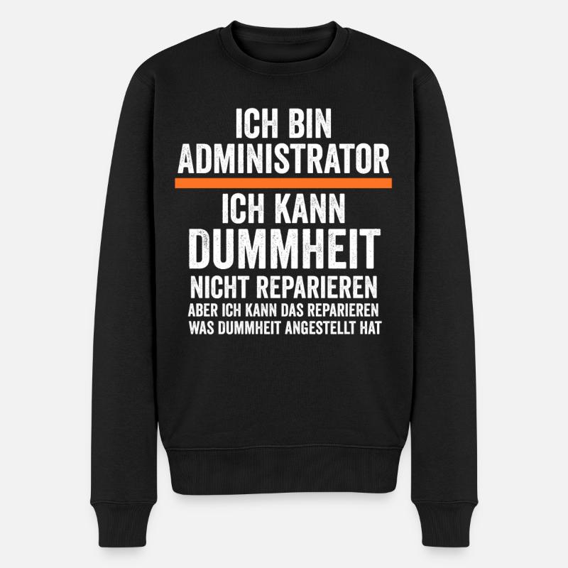 Admin Systemadministrator Lustige Sprüche - Männer Premium Bio Pullover - Schwarz