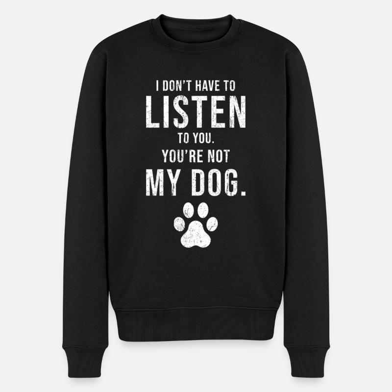 Hunde Spruch lustig You are not my Dog - Männer Premium Bio Pullover - Schwarz