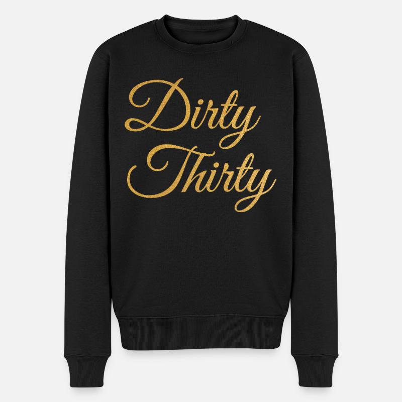 Dirty Thirty 30. Geburtstag - Männer Premium Bio Pullover - Schwarz