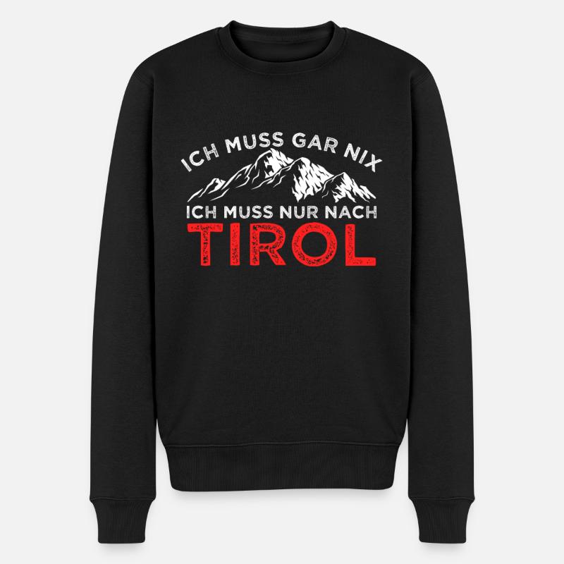 Ich Muss Gar Nix Ich Muss Nur Nach Tirol Tiroler - Männer Premium Bio Pullover - Schwarz