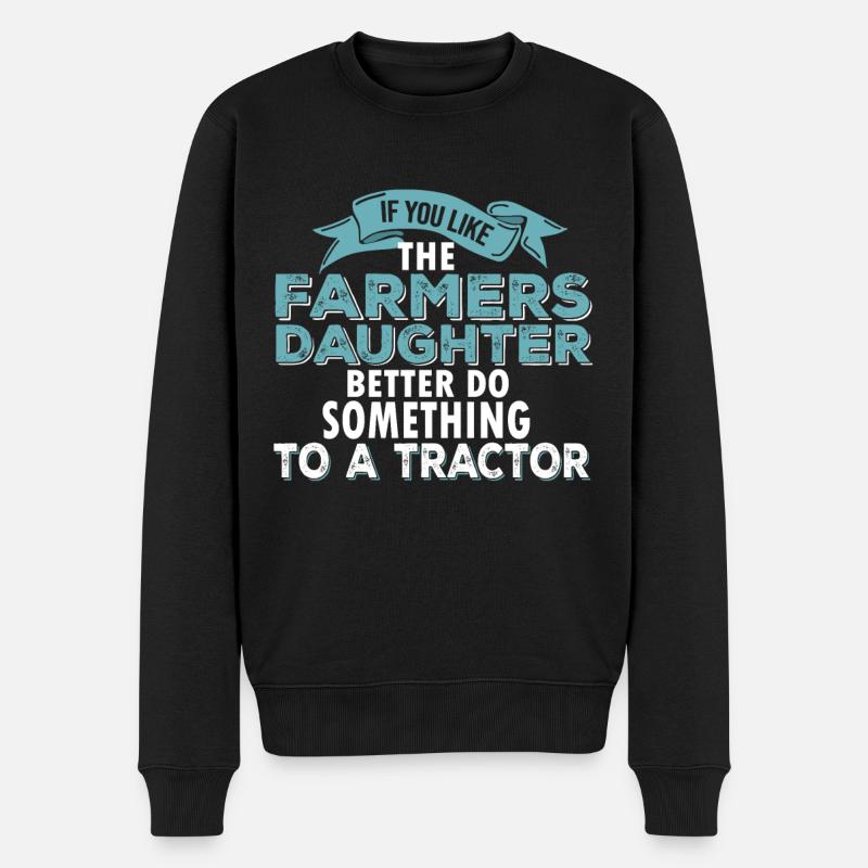 Farmer Tochter Landwirt tochter Trekker Spruch - Männer Premium Bio Pullover - Schwarz