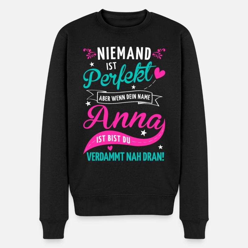 Niemand ist perfekt aber wenn dein Name Anna ist - Männer Premium Bio Pullover - Schwarz