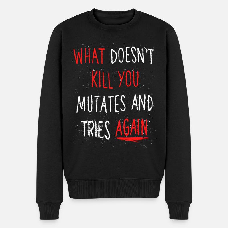 Hvad dræber dig ikke muterer og forsøger igen - Økologisk premium-sweatshirt til mænd - sort